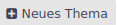 button neues thema