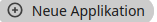 neue Applikation Button