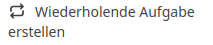 Wiederholende Aufgabe erstellen